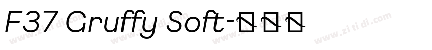 F37 Gruffy Soft字体转换 F37 Gruffy Soft字体转换